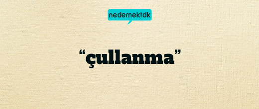 “çullanma”