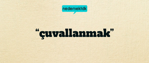 “çuvallanmak”