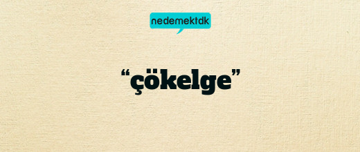 “çökelge”