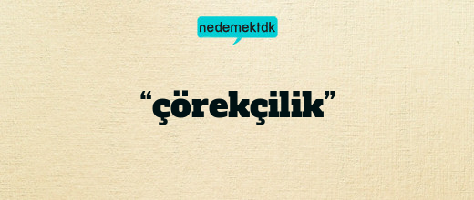 “çörekçilik”