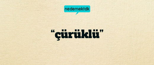 “çürüklü”