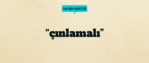 “çınlamalı”