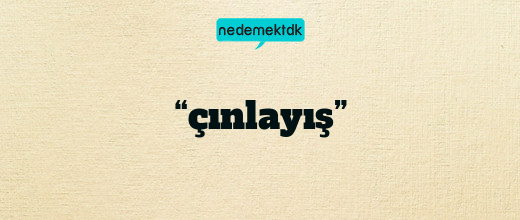 “çınlayış”