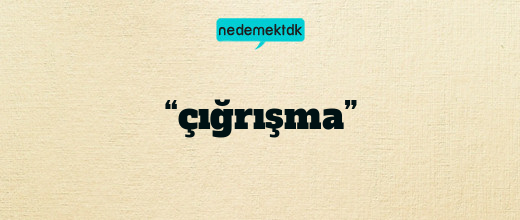 “çığrışma”