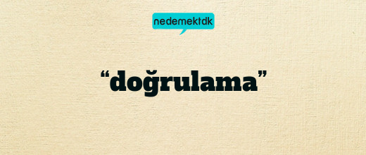 “doğrulama”