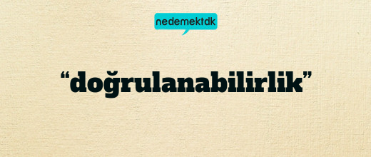 “doğrulanabilirlik”