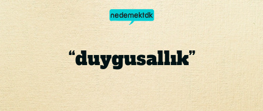 “duygusallık”