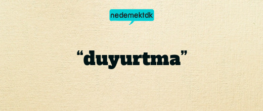 “duyurtma”