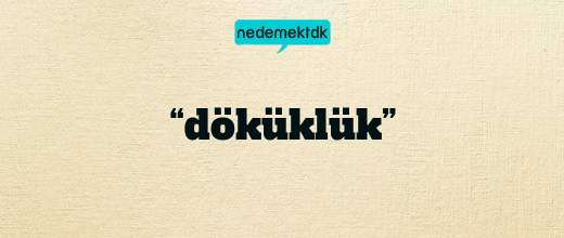“döküklük”