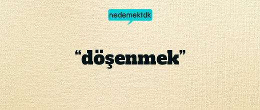 “döşenmek”