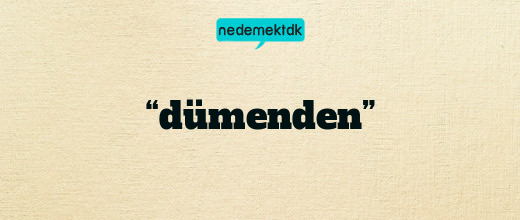 “dümenden”