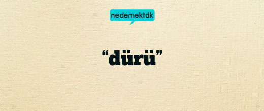 “dürü”