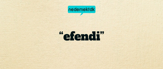 “efendi”