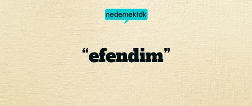 “efendim”