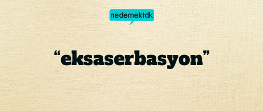 “eksaserbasyon”