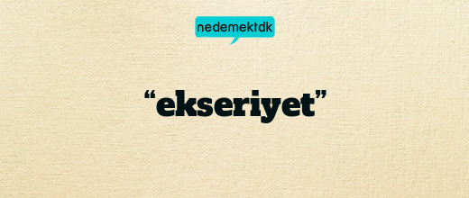 “ekseriyet”