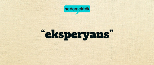 “eksperyans”