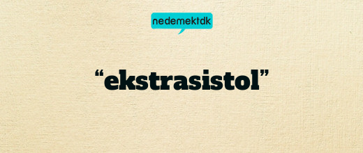 “ekstrasistol”