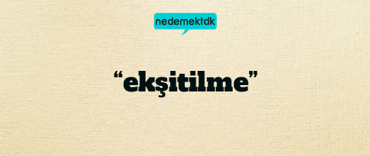 “ekşitilme”