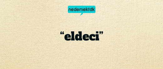 “eldeci”