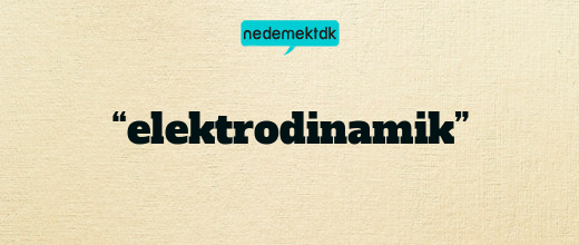 “elektrodinamik”