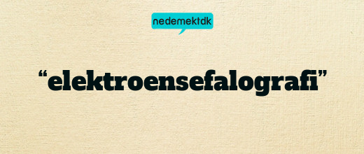 “elektroensefalografi”