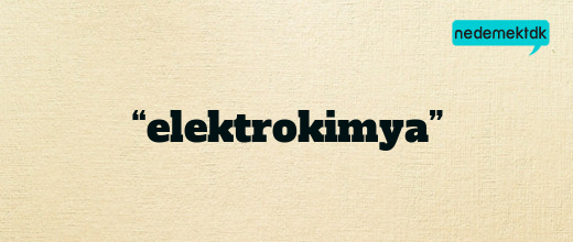 “elektrokimya”