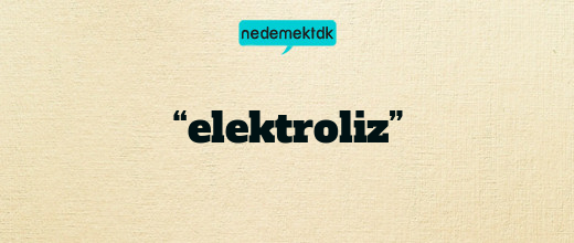 “elektroliz”