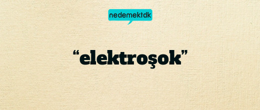 “elektroşok”