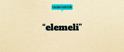 “elemeli”