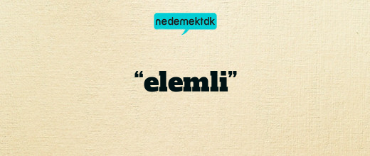 “elemli”