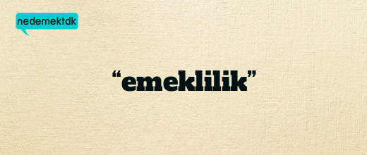 “emeklilik”