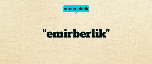 “emirberlik”