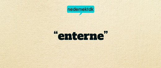 “enterne”