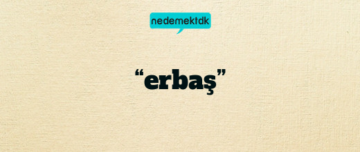 “erbaş”