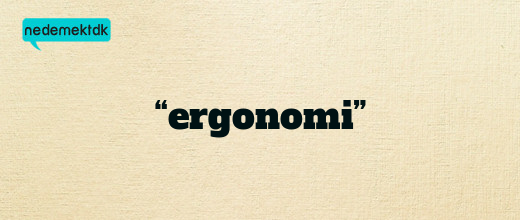 “ergonomi”