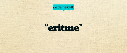 “eritme”