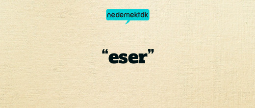 “eser”