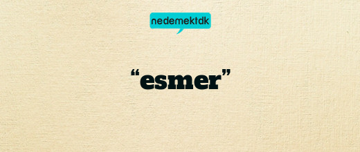 “esmer”