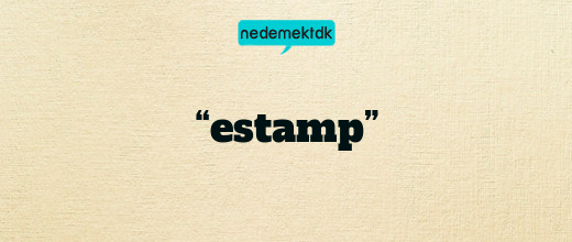 “estamp”