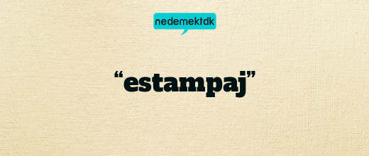 “estampaj”