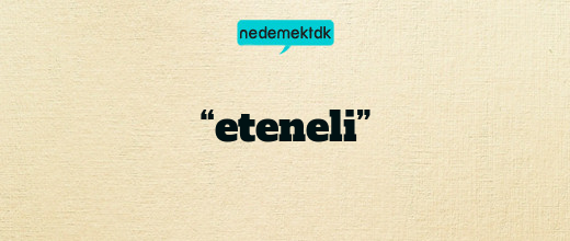 “eteneli”