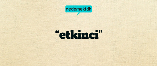 “etkinci”