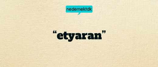 “etyaran”