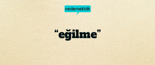 “eğilme”