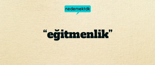 “eğitmenlik”