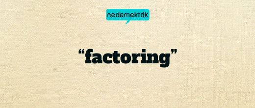 “factoring”