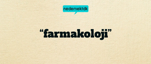 “farmakoloji”