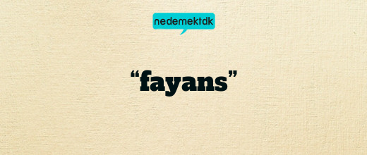 “fayans”