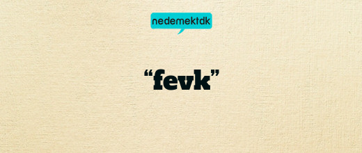 “fevk”